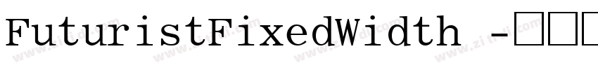 FuturistFixedWidth 字体转换 FuturistFixedWidth 字体转换